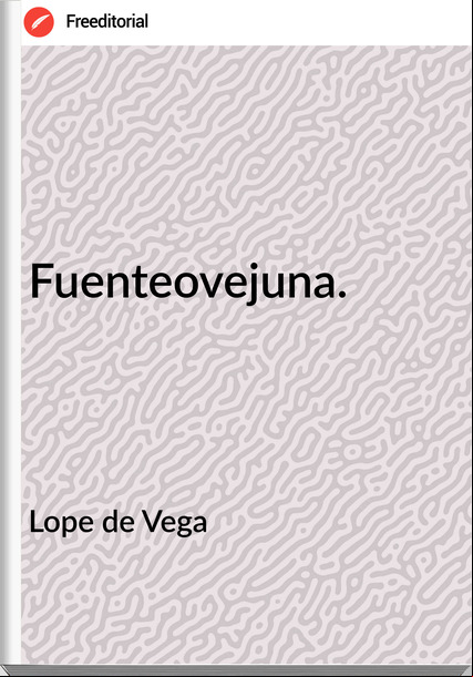 Lope de Vega Fuenteovejuna.