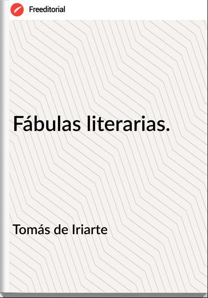 Tomás de Iriarte Fábulas literarias.