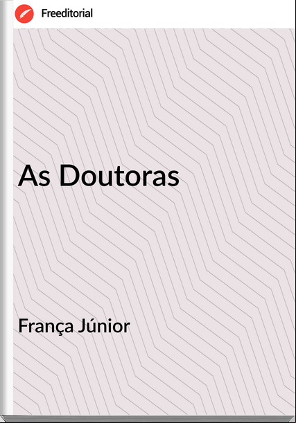 França Júnior As Doutoras