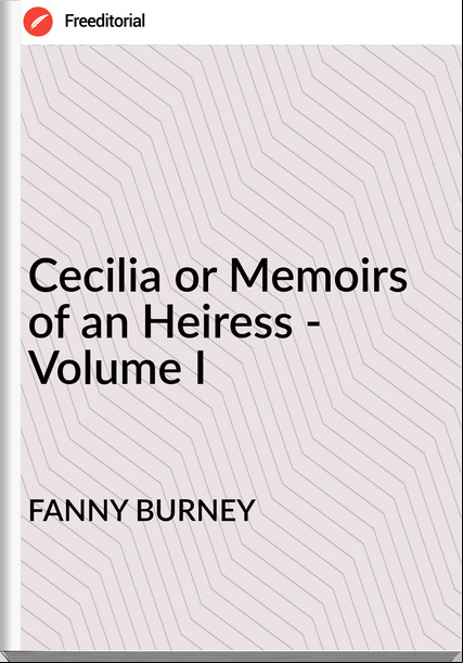 FANNY BURNEY Cecilia or Memoirs of an Heiress - Volume I