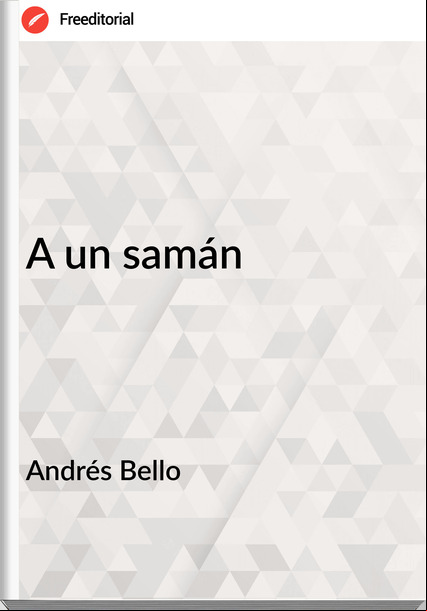 Andrés Bello - A un samán