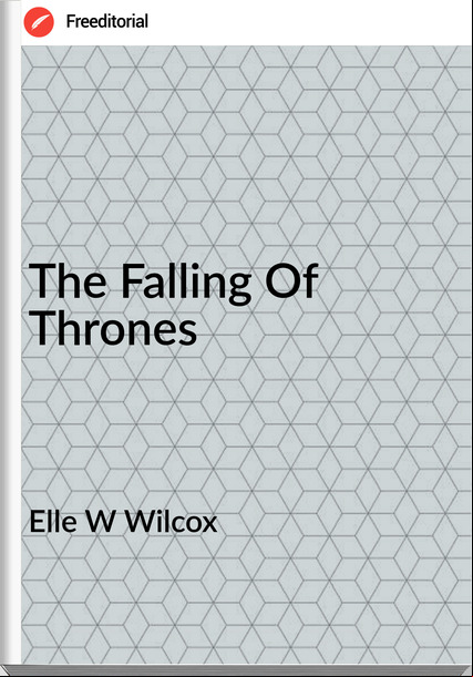 Elle W Wilcox The Falling Of Thrones