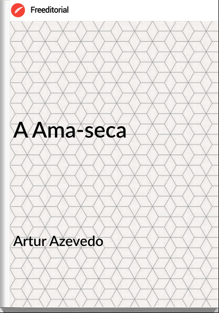 Artur Azevedo A Ama-seca