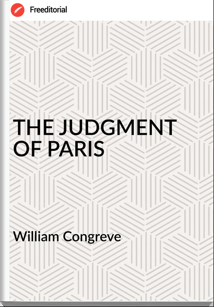 William Congreve THE JUDGMENT OF PARIS