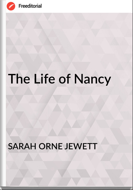 SARAH ORNE JEWETT The Life of Nancy
