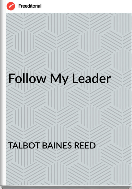 TALBOT BAINES REED Follow My Leader
