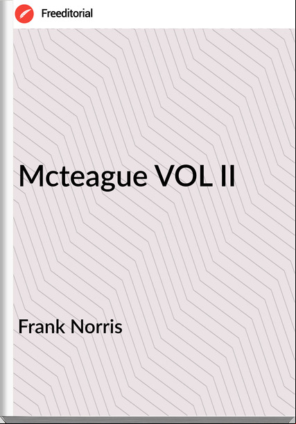 Frank Norris - Mcteague VOL II