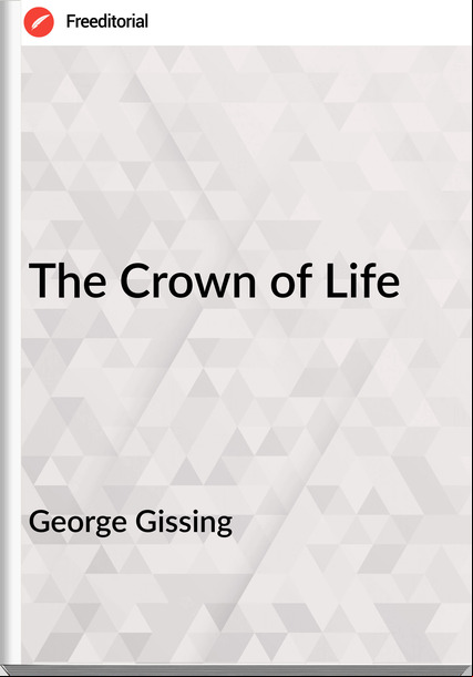 George Gissing The Crown of Life