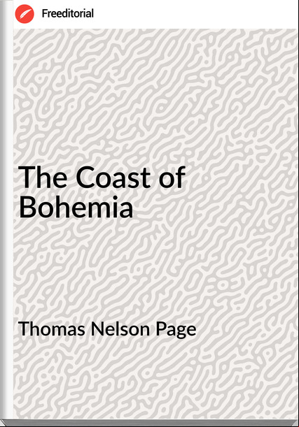 Thomas Nelson Page - The Coast of Bohemia