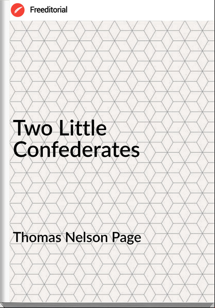 Thomas Nelson Page - Two Little Confederates