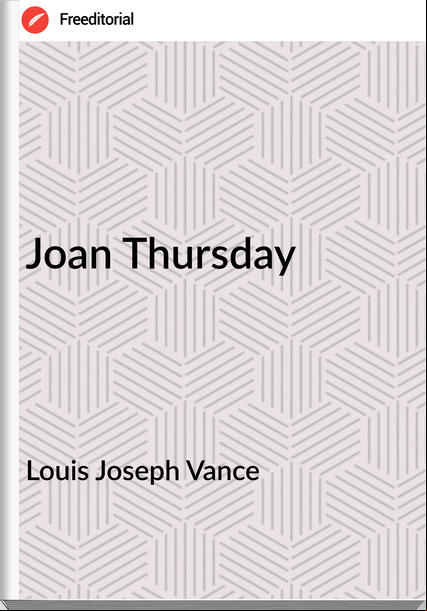 Louis Joseph Vance Joan Thursday