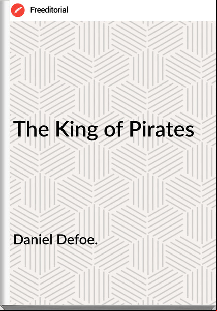 Daniel Defoe. The King of Pirates