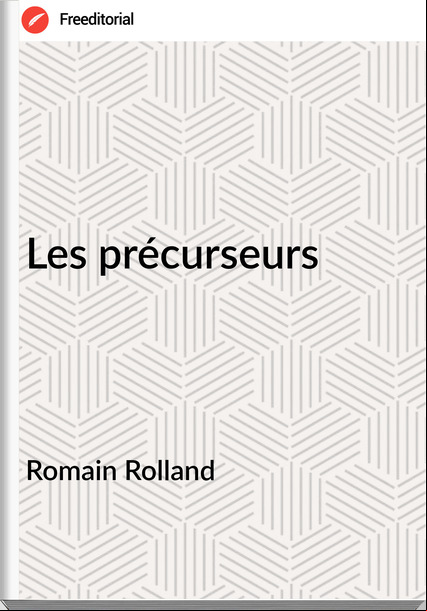 Romain Rolland Les précurseurs