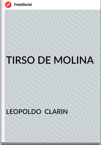 LEOPOLDO  CLARÍN - TIRSO DE MOLINA