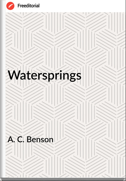 A. C. Benson - Watersprings