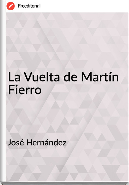 José Hernández La Vuelta de Martín Fierro