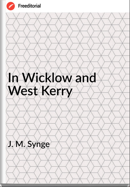 J. M. Synge - In Wicklow and West Kerry
