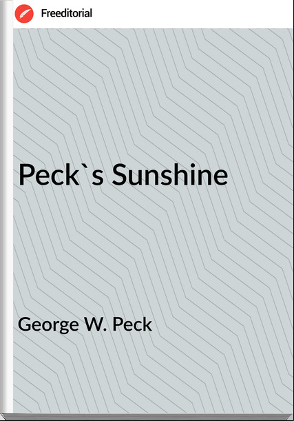 George W. Peck - Peck's Sunshine