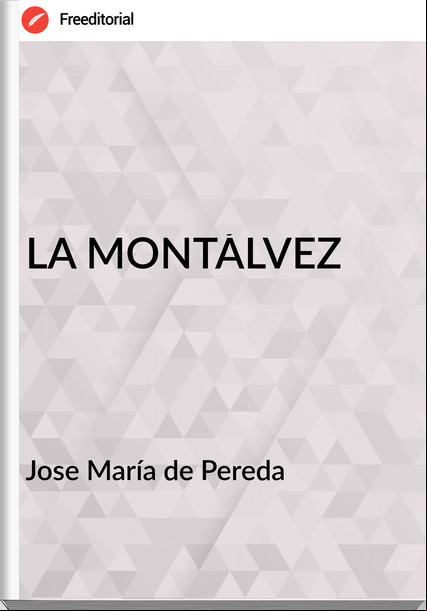 Jose María de Pereda - LA MONTÁLVEZ