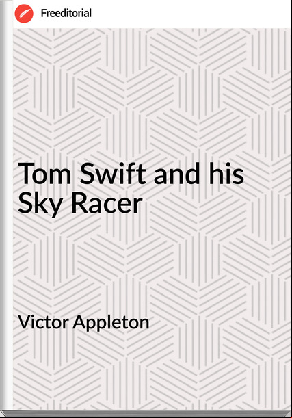 Victor Appleton Tom Swift and his Sky Racer