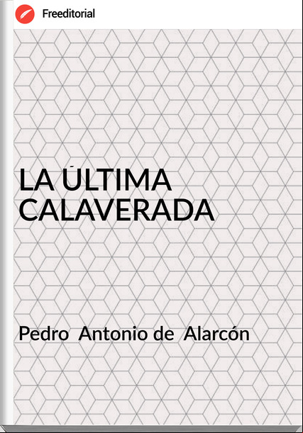 Pedro  Antonio de  Alarcón - LA ÚLTIMA CALAVERADA