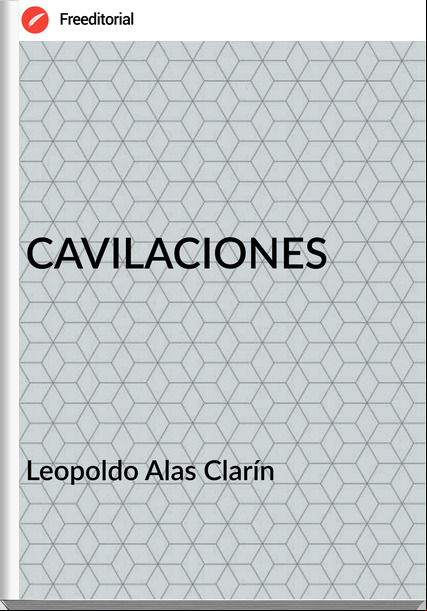 Leopoldo Alas Clarín CAVILACIONES