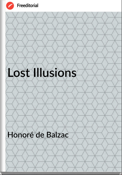 Honoré de Balzac  - Lost Illusions