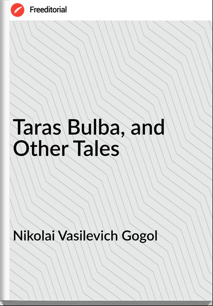Nikolai Vasilevich Gogol - Taras Bulba, and Other Tales
