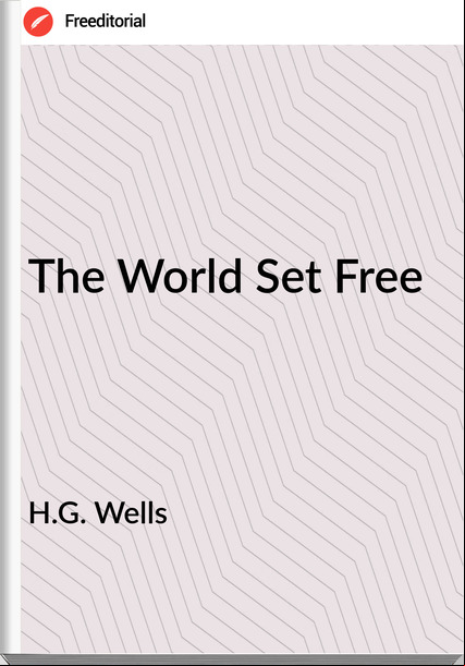 H.G. Wells  - The World Set Free