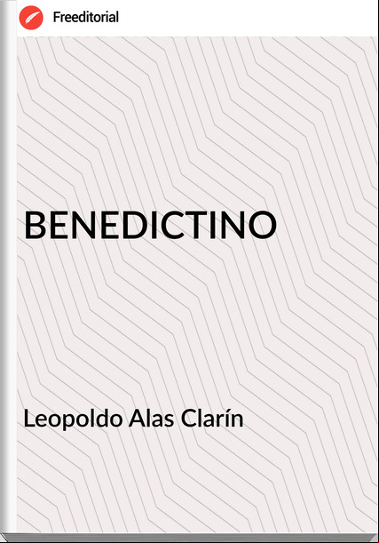 Leopoldo Alas Clarín BENEDICTINO