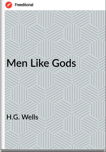 H.G. Wells  - Men Like Gods