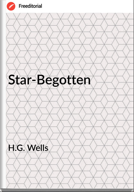 H.G. Wells  - Star-Begotten
