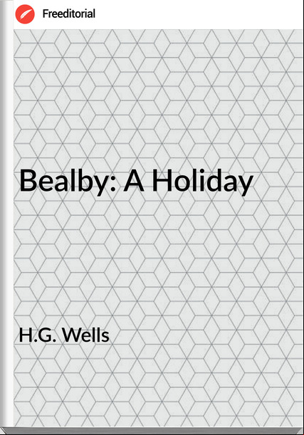 H.G. Wells Bealby: A Holiday