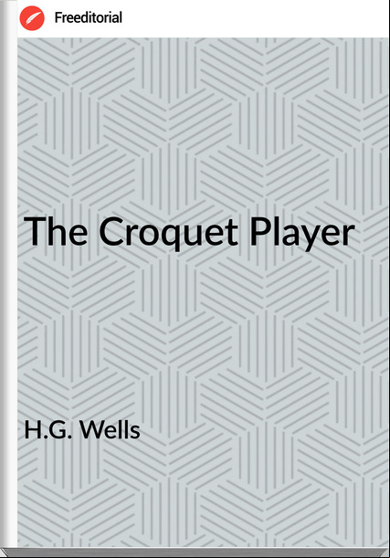 H.G. Wells The Croquet Player