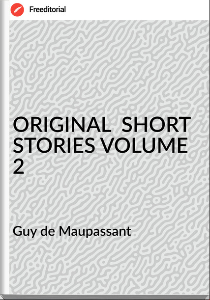  Guy de Mauant - ORIGINAL  SHORT STORIES VOLUME 2