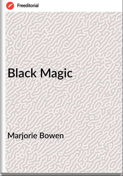 Marjorie Bowen - Black Magic