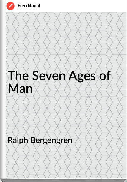 Ralph Bergengren  - The Seven Ages of Man