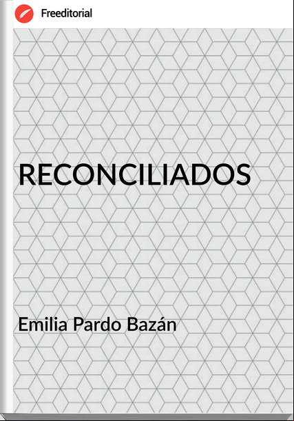 Emilia Pardo Bazán RECONCILIADOS