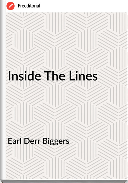 Earl Derr Biggers  - Inside The Lines