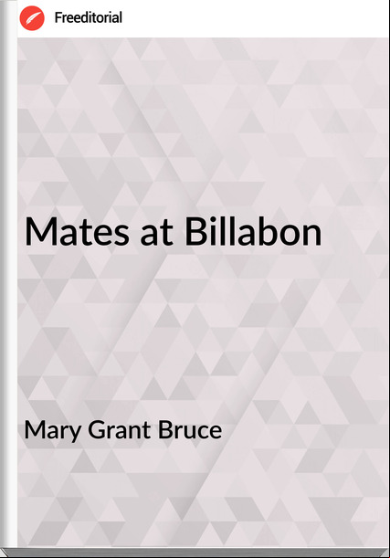 Mary Grant Bruce - Mates at Billabon