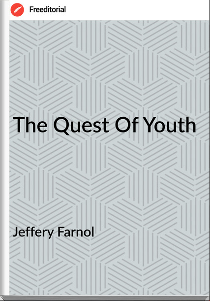 Jeffery Farnol The Quest Of Youth