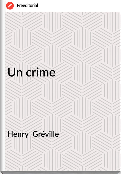 Henry  Gréville - Un crime