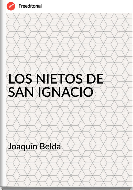 Joaquín Belda - LOS NIETOS DE SAN IGNACIO