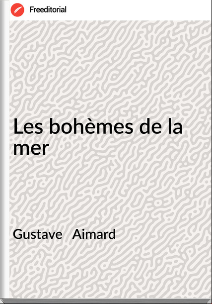 Gustave Aimard Les bohèmes de la mer