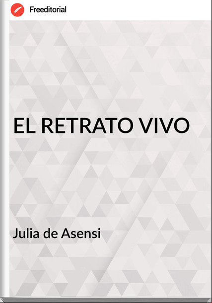 Julia de Asensi - EL RETRATO VIVO