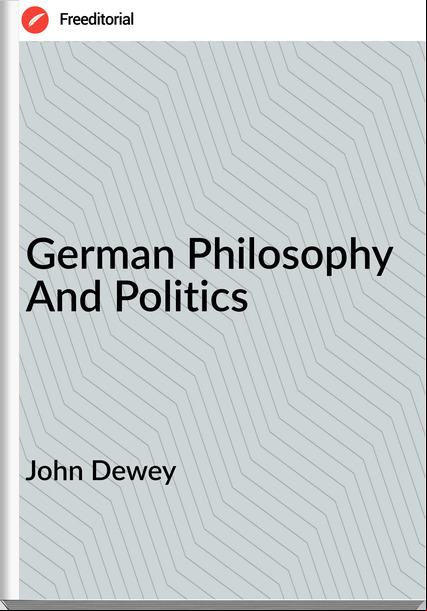 John Dewey German Philosophy And Politics