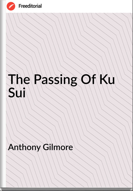 Anthony Gilmore - The ing Of Ku Sui