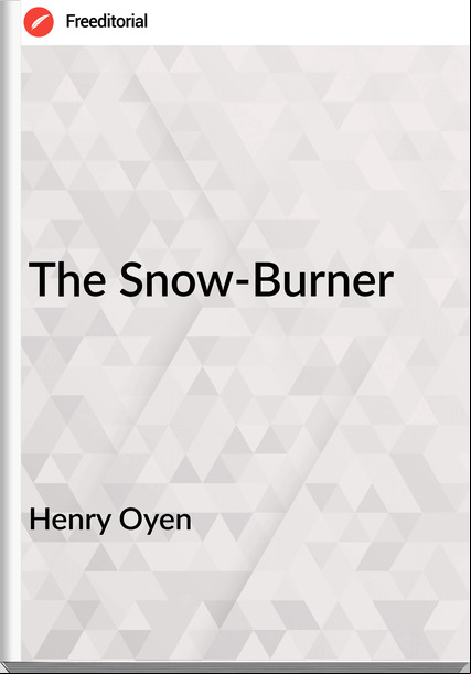 Henry Oyen - The Snow-Burner