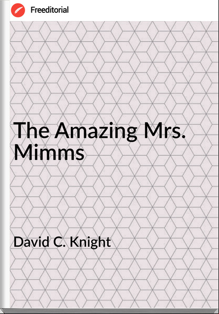 David C. Knight The Amazing Mrs. Mimms