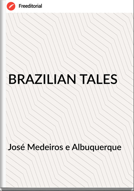   José Medeiros e Albuquerque - BRAZILIAN TALES